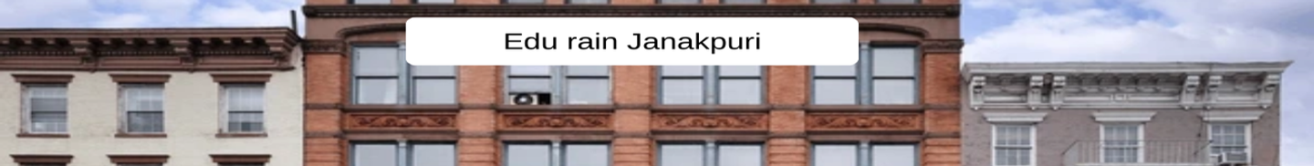 Edu rain Janakpuri